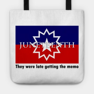 They were late getting the memo juneteenth meme t-shirt Tote