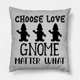 Choose Love Gnome Matter What Pillow