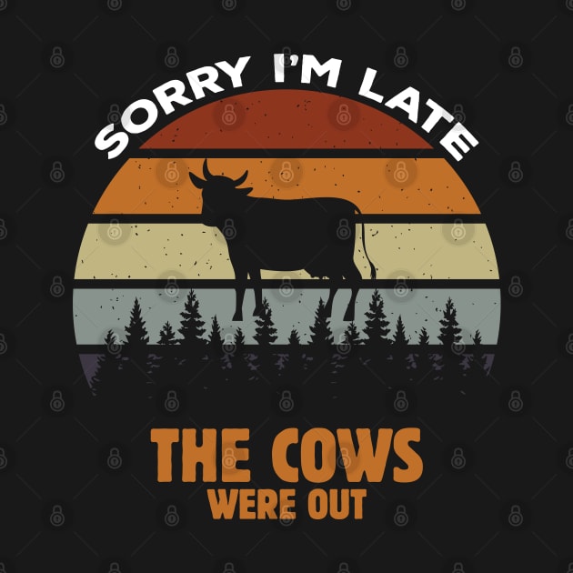 Sorry I'm Late the Cows Were by busines_night