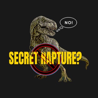 No Secret Rapture T-Rex Dinosaur T-Shirt