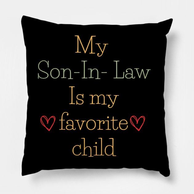 My Son In Law Is my favorite child Pillow by Tee-riffic Topics