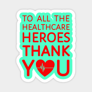 To All Healthcare Heroes Thank you Quote Artwork Magnet