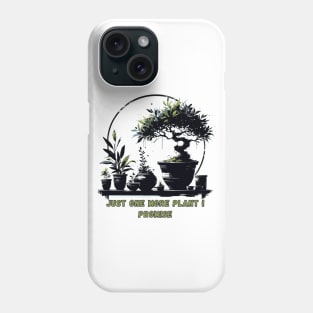 Just One More Plant I Promise Phone Case