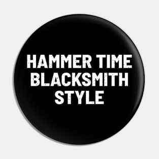 Hammer Time Blacksmith Style Pin