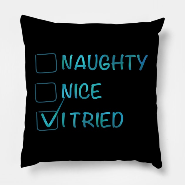 Naughty Nice I Tried - Christmas collection Pillow by Boopyra