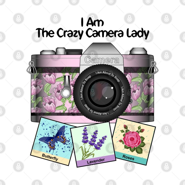 Floral Camera - I Am The Crazy Camera Lady by Designoholic