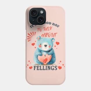 It's a Good Day to Talk About Feelings Phone Case