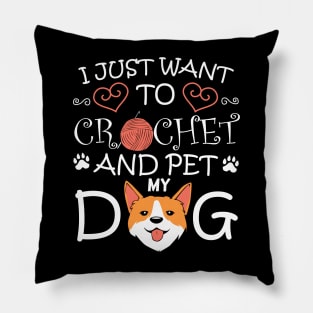 I just want to crochet and pet my Dog Crocheting Pillow