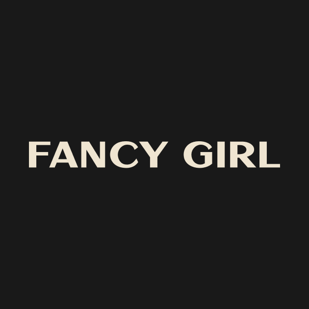 Fancy Girl Funny Girl Ironic Girl by TV Dinners