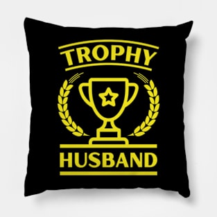 trophy husband - a gift for husband Pillow