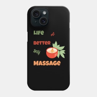 Life Is Better With Massage Phone Case