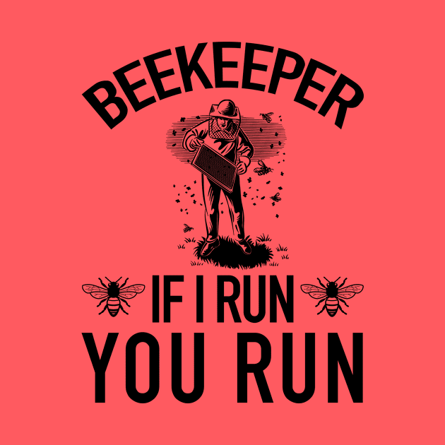 Beekeeper If I Run You Run Funny Bee by American Woman