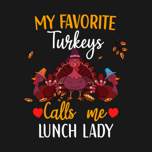 My Favorite Turkeys Calls Me Lunch Lady Thanksgiving Lovers T-Shirt