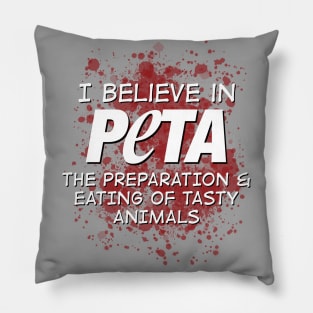 PETA - the Preparation & Eating of Tasty Animals Pillow