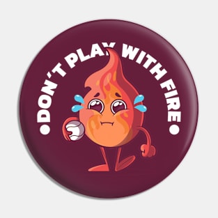 Play with Fire! Pin