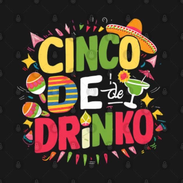 Cinco de drinko, cinco de mayo by Little Quotes