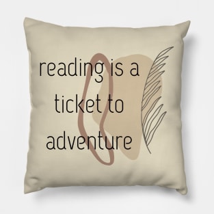 Reading is a ticket to adventure  boho style Pillow