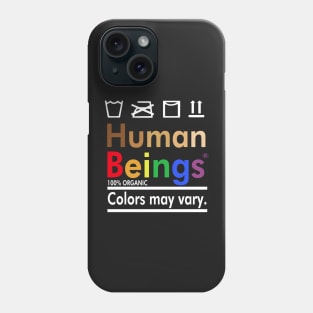 Human beings 100%origanic colors may vary Phone Case