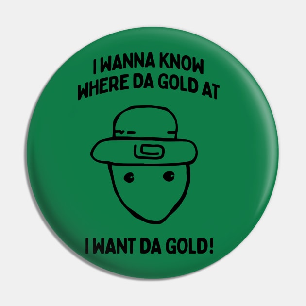 I Wanna Know Where The Gold At - Funny Alabama Leprechaun Meme Pin by TwistedCharm