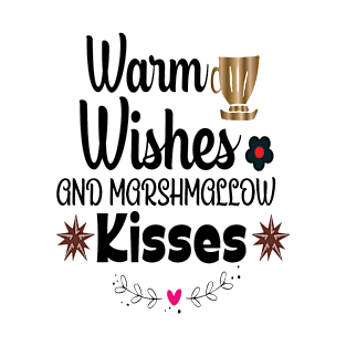 Warm wishes and Marshmallow kisses T-Shirt