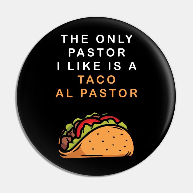 Tacos Al Pastor is Better Than A Pastor Pin by lilmousepunk
