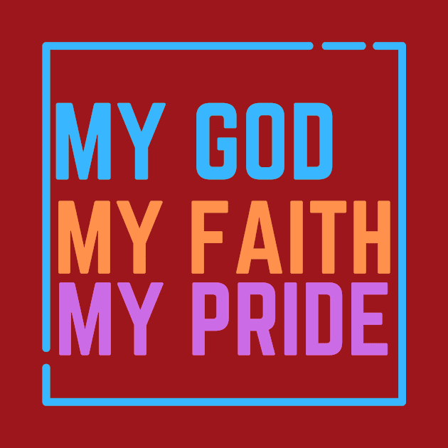 My God My Faith My Pride by Christian custom designz