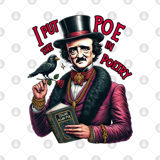 Edgar Allan Poe I Put The Poe In Poetry by Poe & Co. Lit