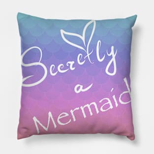 Secretly a mermaid, mermaid scales pattern Pillow