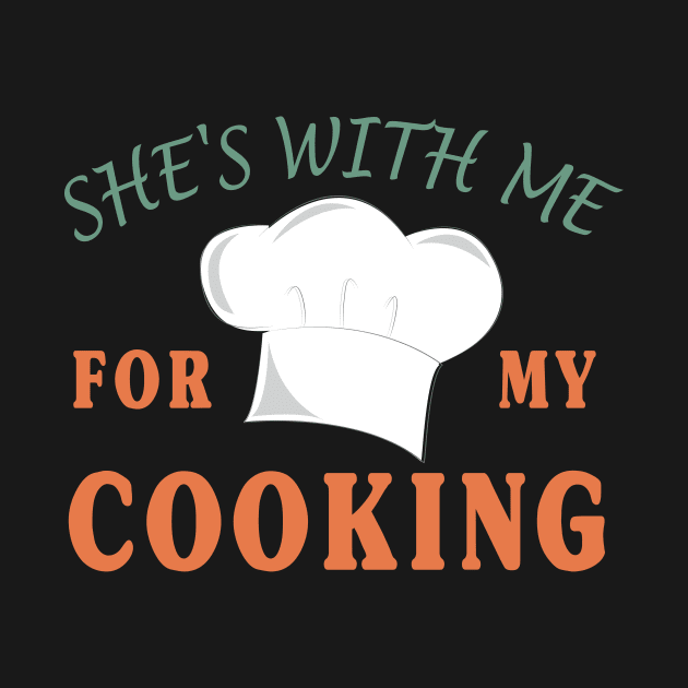 Gift for Husband | She's with me for my Cooking by Happysphinx