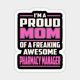 Proud MOM Pharmacy Manager Magnet