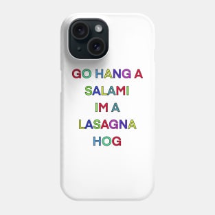 GO HANG A SALAMI IM A LASAGNA HOG PALINDROME Phone Case