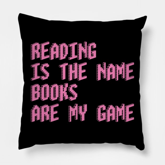 Reading is the name, Books are my game Pillow by DrystalDesigns