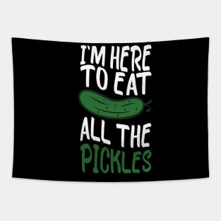 i'm here to eat all the pickles funny pickle lover Tapestry