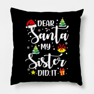 Dear Santa My Sister Did It Funny Xmas Gifts Pillow