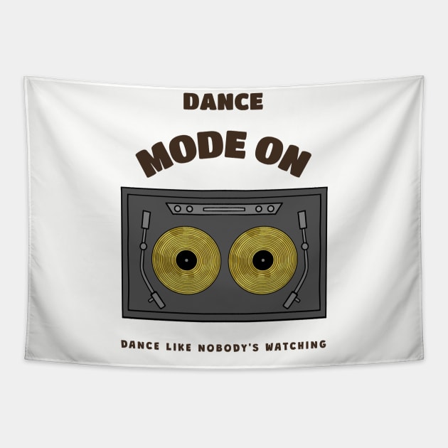 DANCE Mode On Dance Gift Tapestry by SartorisArt1