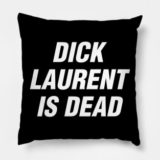 Dick Laurent is Dead Pillow