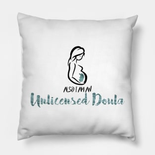 also i'm an unlicensed doula Pillow