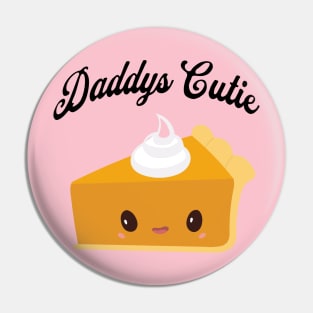 daddies' cutie pie Pin