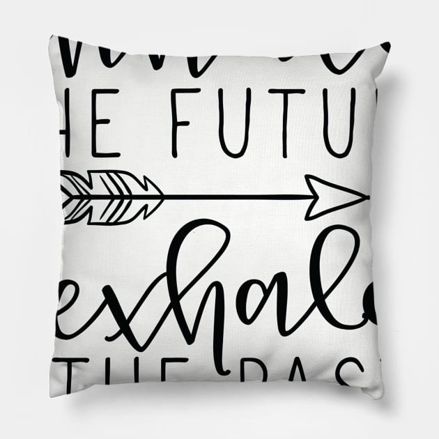 Inhale Future Exhale Past Pillow by khoula252018