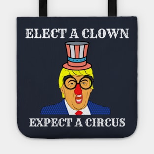 Elect a clown expect a circus Tote