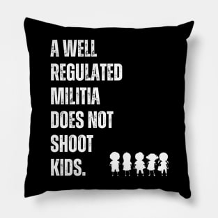 A Well Regulated Militia Does Not Shoot Kids Pillow