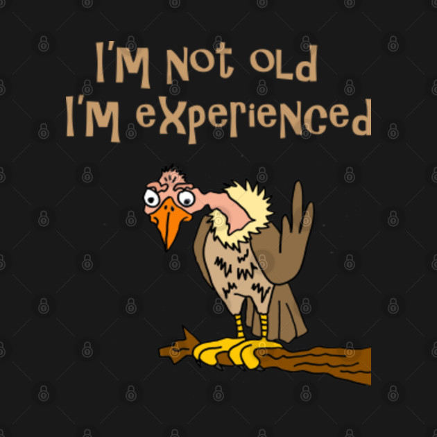 Disover I'm not old, I'm experienced Buzzard Cartoon - Buzzard - T-Shirt