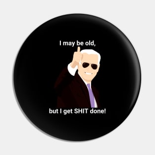 I-may-be-old-but-i-get-shit-done Pin