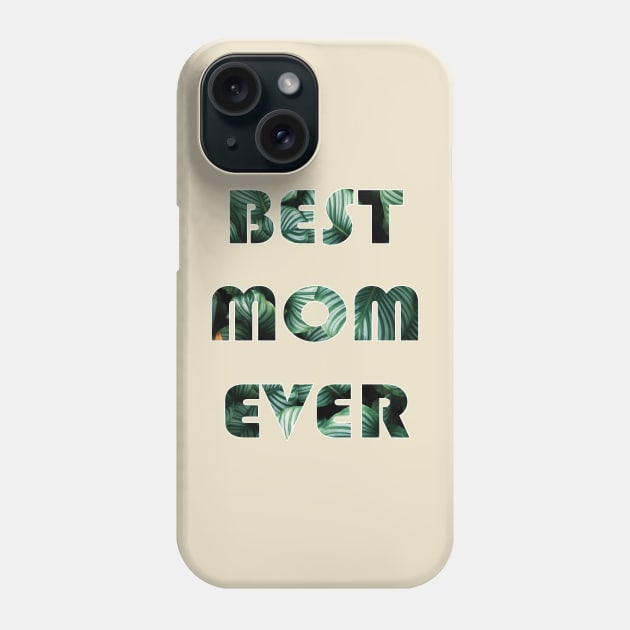 Mother's Day Besr Mom Ever Phone Case by manal