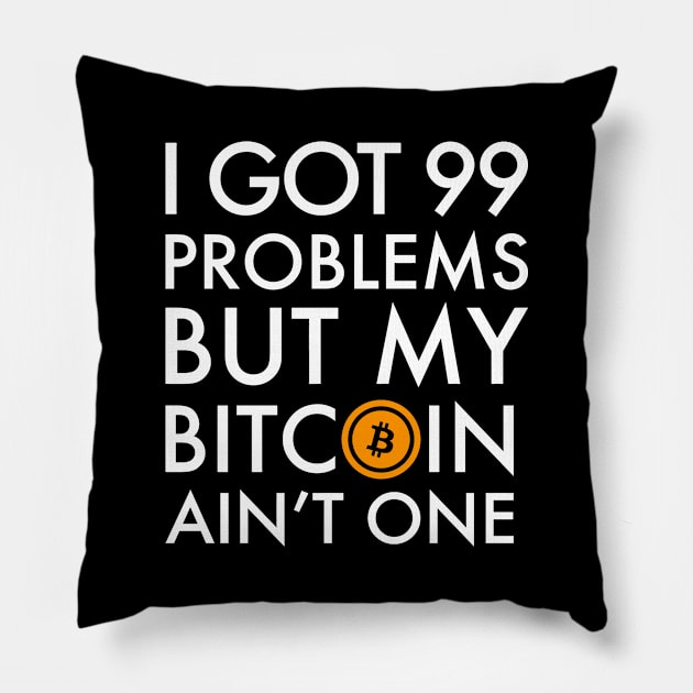 I Got 99 Problems But Bitcoin Ain't One Funny Crypto currency money trader miner Pillow by hanespace