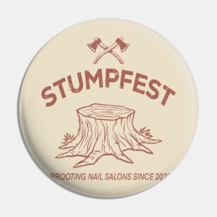 Stumpfest - Uprooting Nail Salons Pin