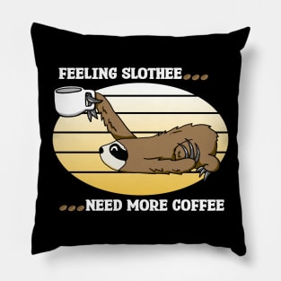 Feeling Slothee...Need More Coffee Pillow