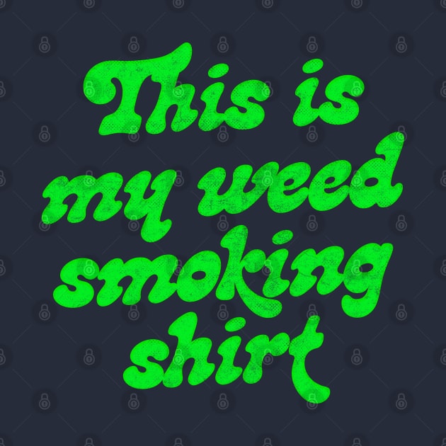 This is my weed smoking shirt by DankFutura