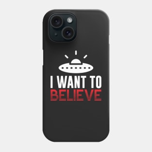 I Want to Believe Phone Case