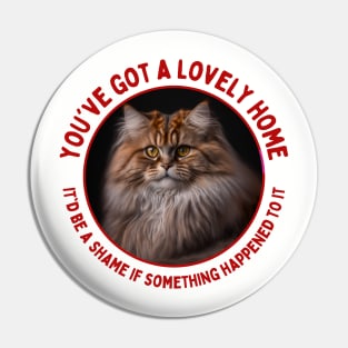 You've Got a Lovely Home It'd Be a Shame if Something Happened to It | Funny, Evil Cat Quote Pin